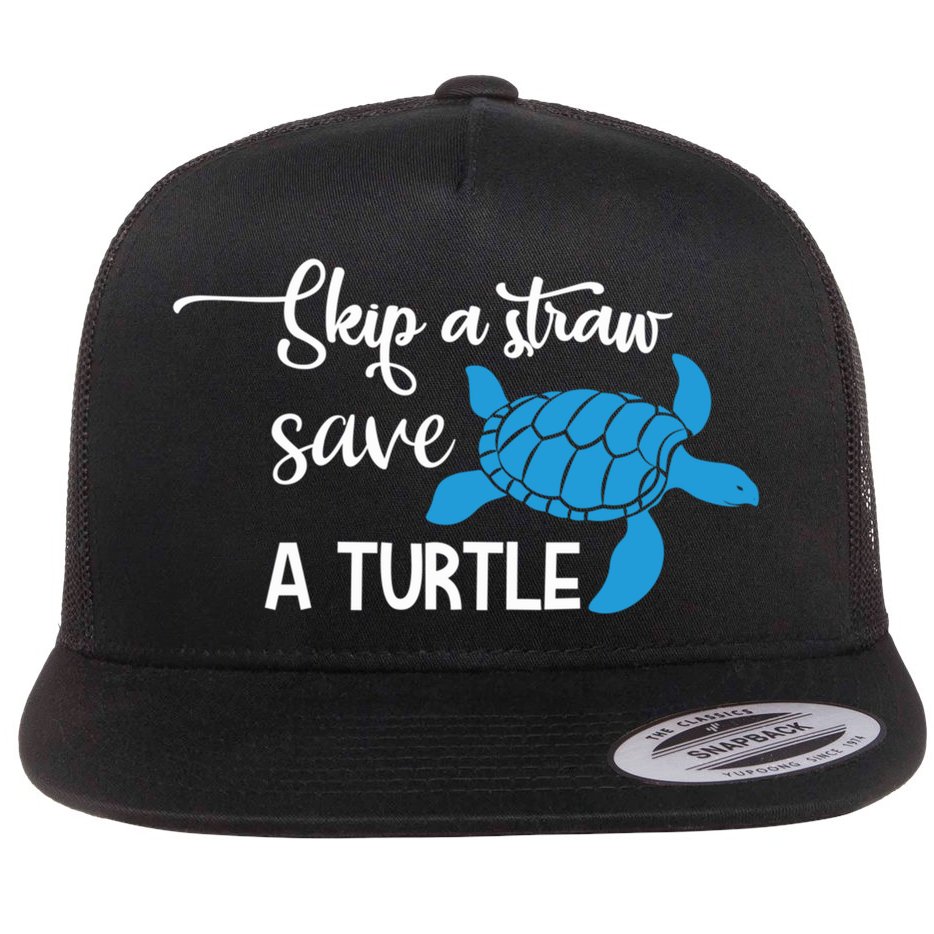 Skip A Straw Save A Turtle Animal Protection Gift Cool Gift Flat Bill Trucker Hat