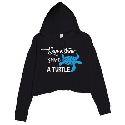 Skip A Straw Save A Turtle Animal Protection Gift Cool Gift Crop Fleece Hoodie