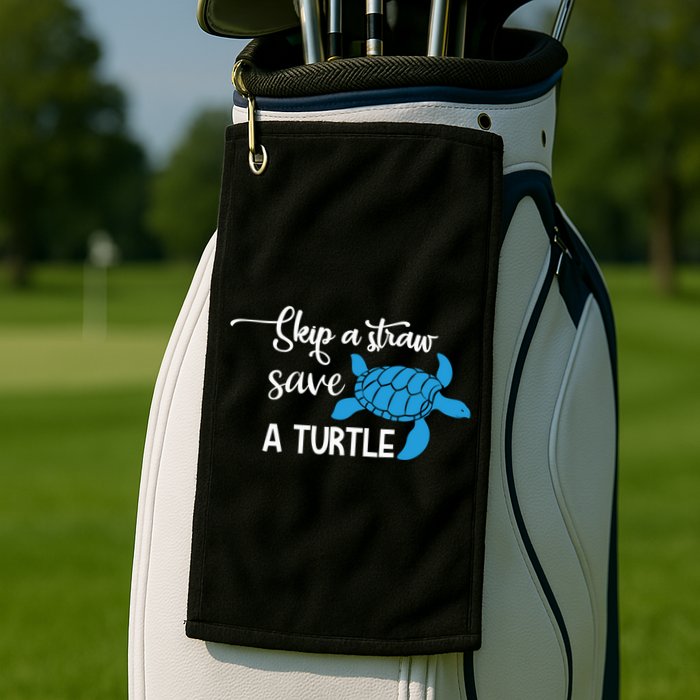 Skip A Straw Save A Turtle Animal Protection Gift Cool Gift Golf Towel