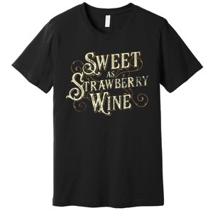 Sweet As Strawberry Wine Ladies Designer Country Premium T-Shirt