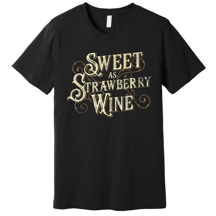 Sweet As Strawberry Wine Ladies Designer Country Premium T-Shirt