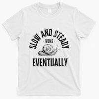 Slow And Steady Wins Eventually With A Snail Cool T-Shirt