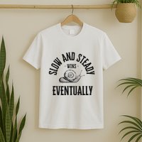 Slow And Steady Wins Eventually With A Snail Cool T-Shirt