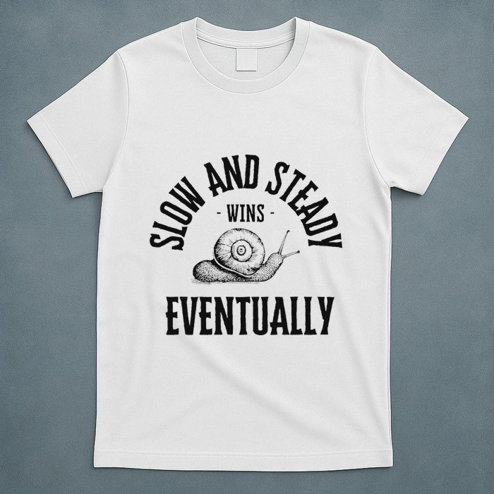 Slow And Steady Wins Eventually With A Snail Cool T-Shirt