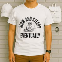 Slow And Steady Wins Eventually With A Snail Cool T-Shirt