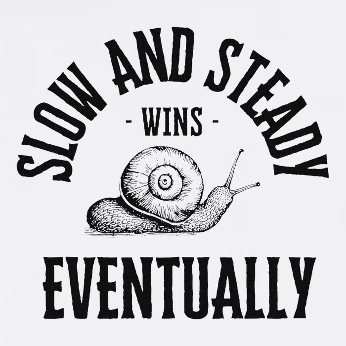 Slow And Steady Wins Eventually With A Snail Cool T-Shirt