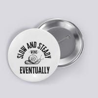 Slow And Steady Wins Eventually With A Snail Cool Button