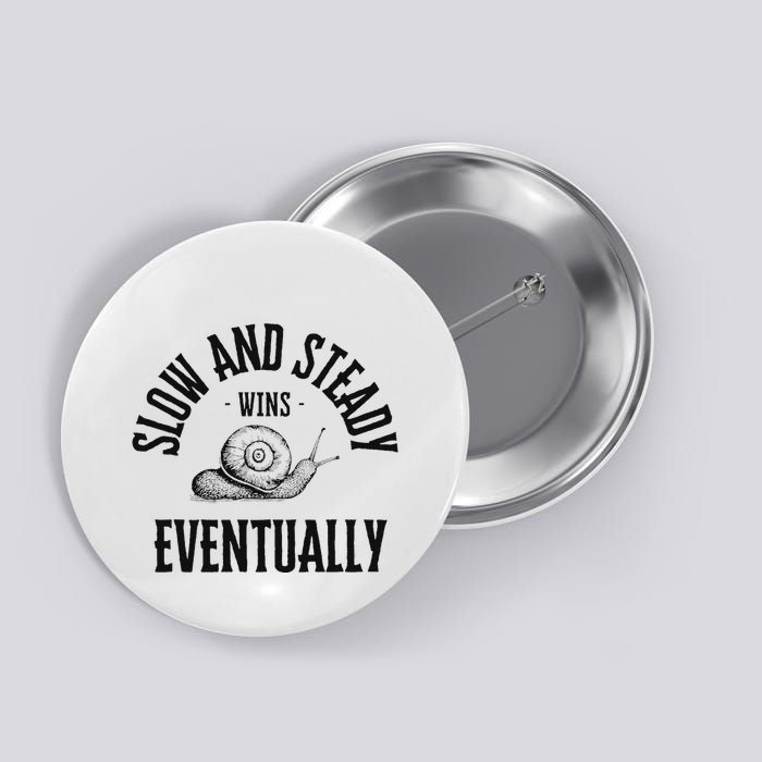 Slow And Steady Wins Eventually With A Snail Cool Button