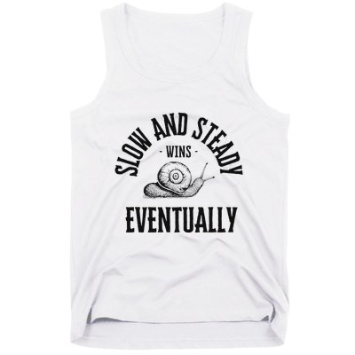 Slow And Steady Wins Eventually With A Snail Cool Tank Top