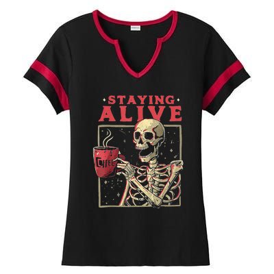 Staying Alive Skeleton Drink Coffee Funny Skeleton Skull Ladies Halftime Notch Neck Tee