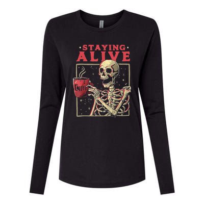 Staying Alive Skeleton Drink Coffee Funny Skeleton Skull Womens Cotton Relaxed Long Sleeve T-Shirt