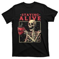 Staying Alive Skeleton Drink Coffee Funny Skeleton Skull T-Shirt