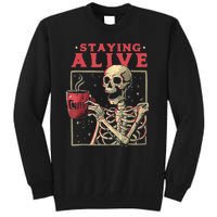 Staying Alive Skeleton Drink Coffee Funny Skeleton Skull Tall Sweatshirt