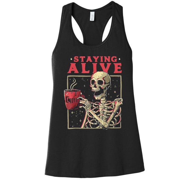 Staying Alive Skeleton Drink Coffee Funny Skeleton Skull Women's Racerback Tank