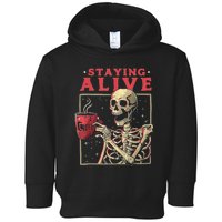 Staying Alive Skeleton Drink Coffee Funny Skeleton Skull Toddler Hoodie