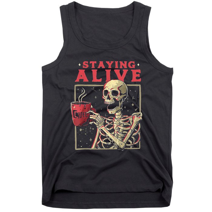 Staying Alive Skeleton Drink Coffee Funny Skeleton Skull Tank Top