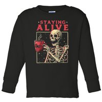 Staying Alive Skeleton Drink Coffee Funny Skeleton Skull Toddler Long Sleeve Shirt