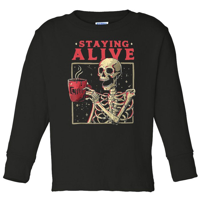 Staying Alive Skeleton Drink Coffee Funny Skeleton Skull Toddler Long Sleeve Shirt