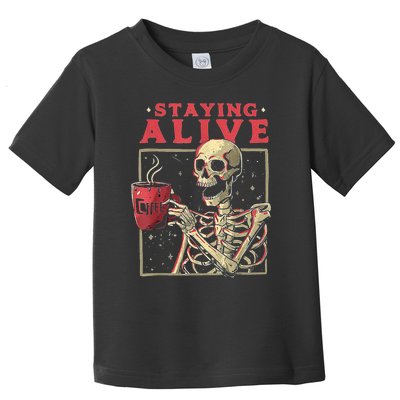 Staying Alive Skeleton Drink Coffee Funny Skeleton Skull Toddler T-Shirt