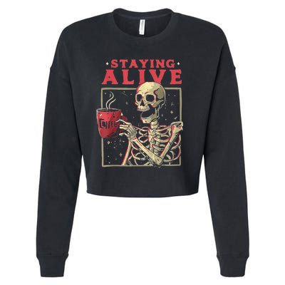 Staying Alive Skeleton Drink Coffee Funny Skeleton Skull Cropped Pullover Crew