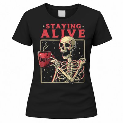 Staying Alive Skeleton Drink Coffee Funny Skeleton Skull Women's T-Shirt