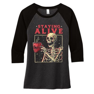 Staying Alive Skeleton Drink Coffee Funny Skeleton Skull Women's Tri-Blend 3/4-Sleeve Raglan Shirt