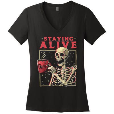 Staying Alive Skeleton Drink Coffee Funny Skeleton Skull Women's V-Neck T-Shirt