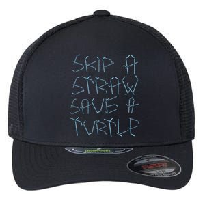 Skip A Straw Save A Turtle Design Plastic Free Ocean Gift Flexfit Unipanel Trucker Cap