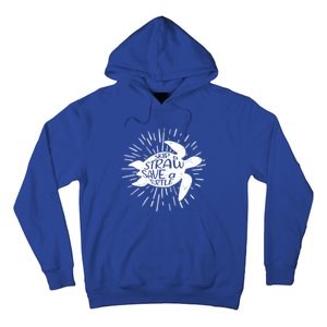 Skip A Straw Save A Turtle Ecofriendly Cool Gift Hoodie