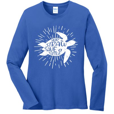 Skip A Straw Save A Turtle Ecofriendly Cool Gift Ladies Long Sleeve Shirt