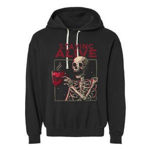 Staying Alive Skeleton Drink Coffee Funny Skull Halloween Garment-Dyed Fleece Hoodie