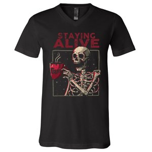 Staying Alive Skeleton Drink Coffee Funny Skull Halloween V-Neck T-Shirt