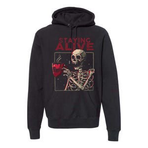 Staying Alive Skeleton Drink Coffee Funny Skull Halloween Premium Hoodie