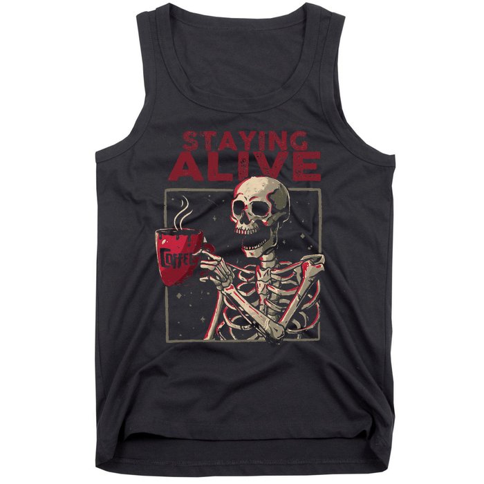 Staying Alive Skeleton Drink Coffee Funny Skull Halloween Tank Top