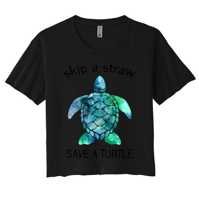 Skip A Straw Save A Turtle Ocean Animal Funny Gift Sea Turtle Gift Women's Crop Top Tee
