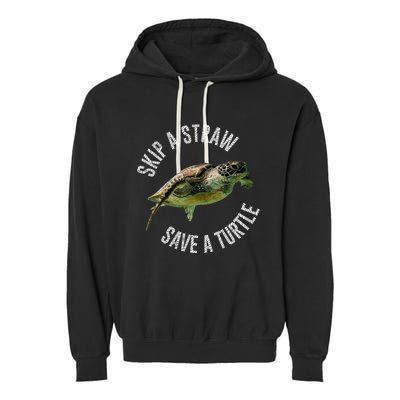 Skip A Straw Save A Turtle Design Environt Great Gift Garment-Dyed Fleece Hoodie