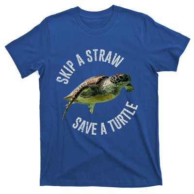 Skip A Straw Save A Turtle Design Environt Great Gift T-Shirt