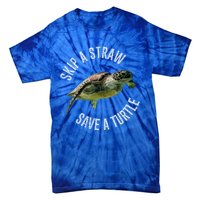 Skip A Straw Save A Turtle Design Environt Great Gift Tie-Dye T-Shirt