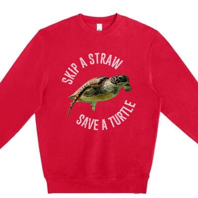 Skip A Straw Save A Turtle Design Environt Great Gift Premium Crewneck Sweatshirt