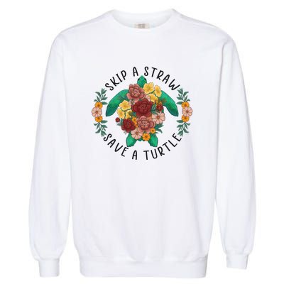 Skip A Straw Save A Turtle Art Happy Earth Day Garment-Dyed Sweatshirt