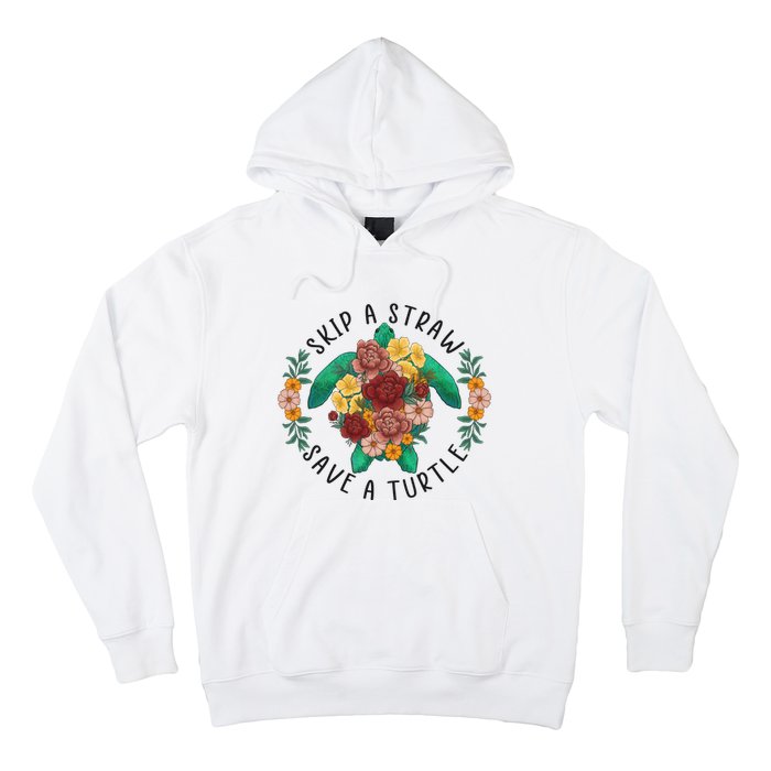 Skip A Straw Save A Turtle Art Happy Earth Day Hoodie