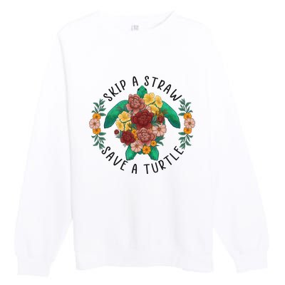 Skip A Straw Save A Turtle Art Happy Earth Day Premium Crewneck Sweatshirt