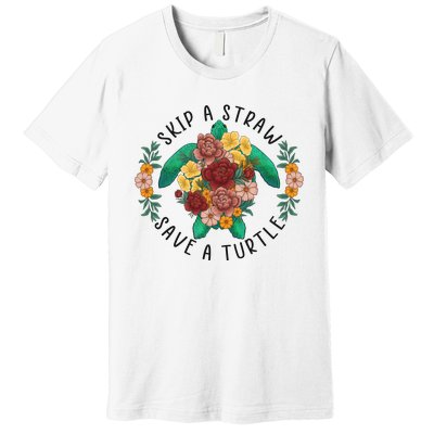 Skip A Straw Save A Turtle Art Happy Earth Day Premium T-Shirt