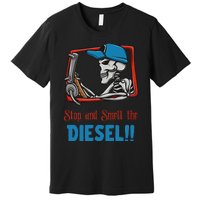 Stop And Smell The Diesel!! Premium T-Shirt