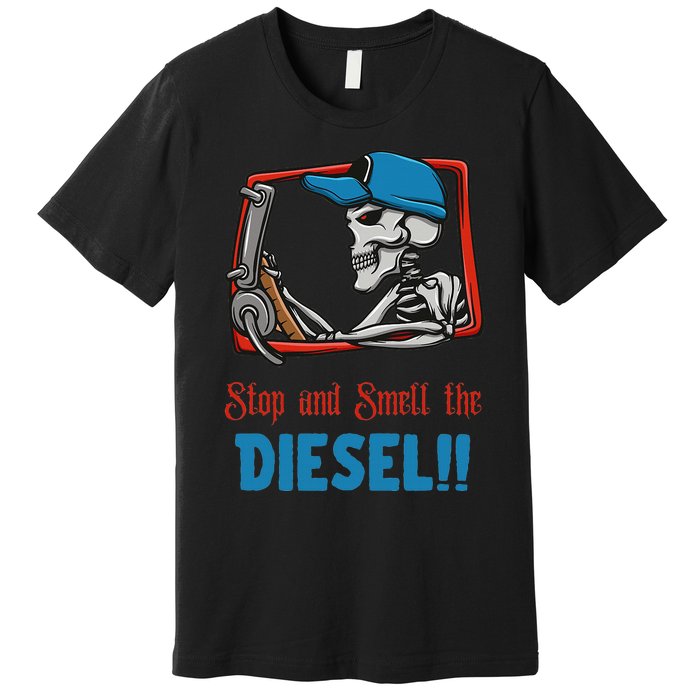 Stop And Smell The Diesel!! Premium T-Shirt