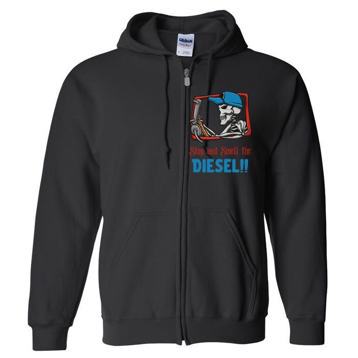 Stop And Smell The Diesel!! Full Zip Hoodie