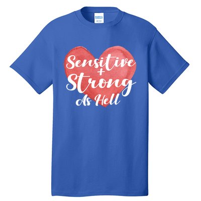 Sensitive And Strong As Hell Gift Tall T-Shirt