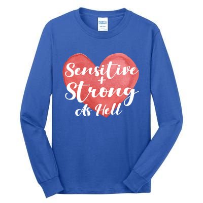 Sensitive And Strong As Hell Gift Tall Long Sleeve T-Shirt