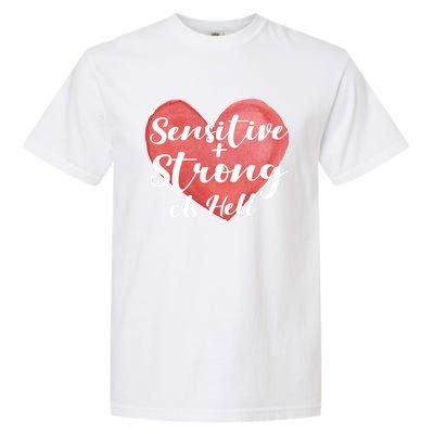 Sensitive And Strong As Hell Gift Garment-Dyed Heavyweight T-Shirt