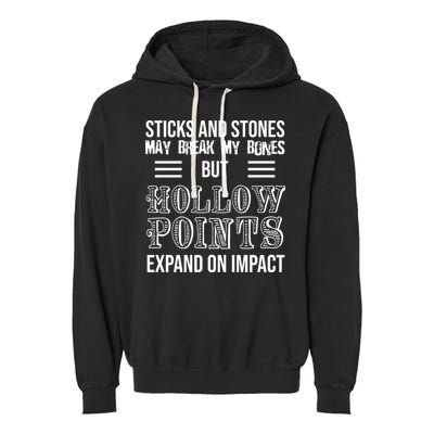 Sticks And Stones May Break My Bones But Hollow Points Expand On Impact Garment-Dyed Fleece Hoodie